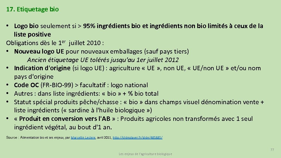 17. Etiquetage bio • Logo bio seulement si > 95% ingrédients bio et ingrédients