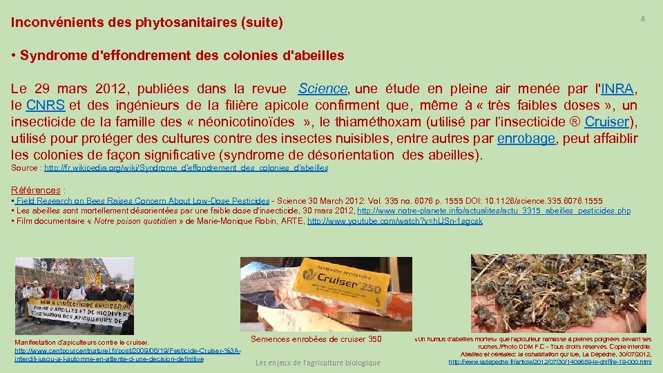 8 Inconvénients des phytosanitaires (suite) • Syndrome d'effondrement des colonies d'abeilles Le 29 mars