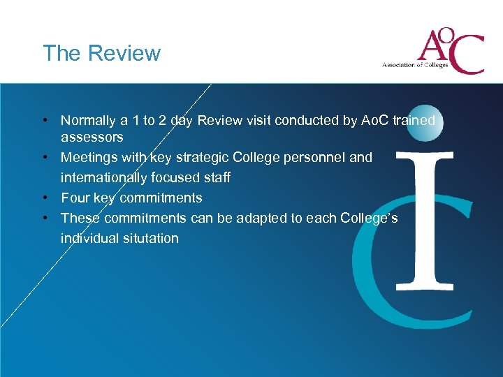 The Review • Normally a 1 to 2 day Review visit conducted by Ao.