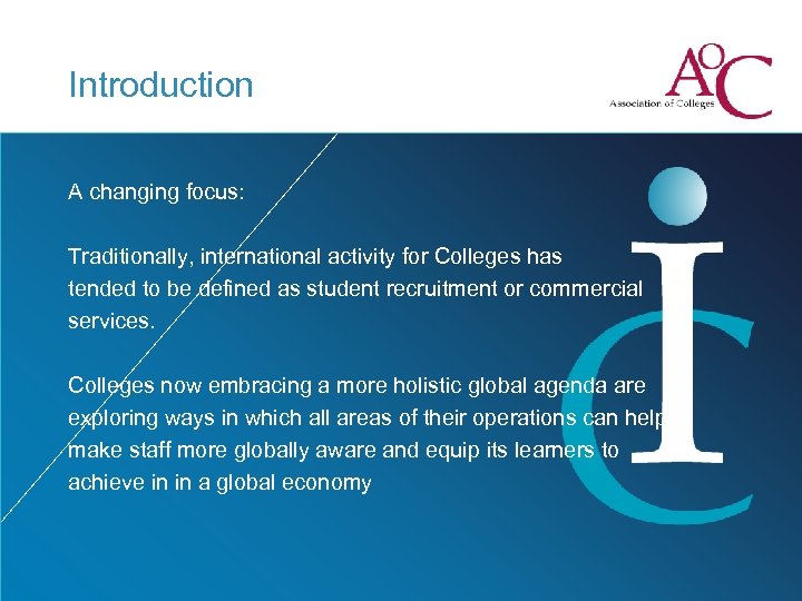 Introduction A changing focus: Traditionally, international activity for Colleges has tended to be defined