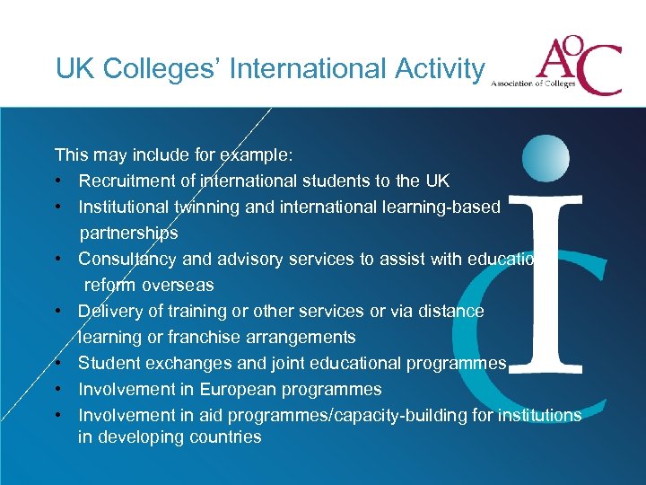 UK Colleges’ International Activity This may include for example: • Recruitment of international students