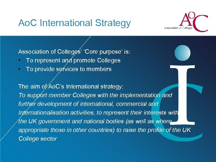 Ao. C International Strategy Association of Colleges’ ‘Core purpose’ is: • To represent and