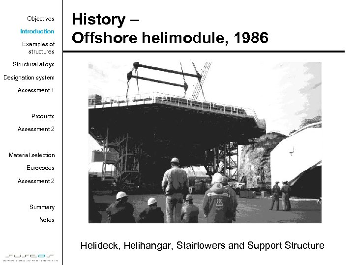 Objectives Introduction Examples of structures History – Offshore helimodule, 1986 Structural alloys Designation system