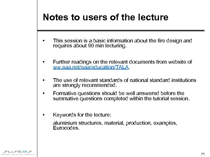 Notes to users of the lecture • This session is a basic information about