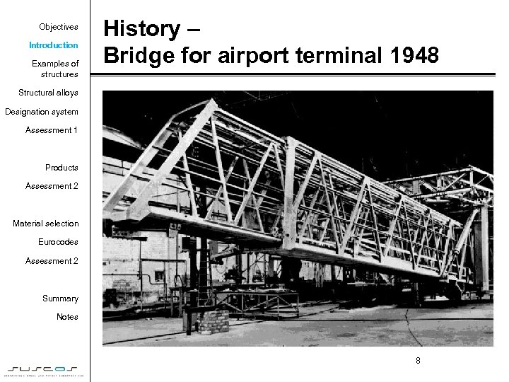 Objectives Introduction Examples of structures History – Bridge for airport terminal 1948 Structural alloys