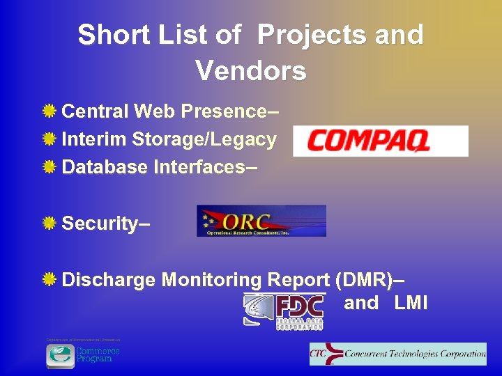 Short List of Projects and Vendors Central Web Presence– Interim Storage/Legacy Database Interfaces– Security–