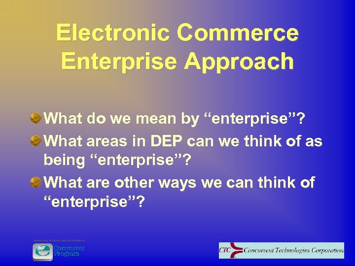 Electronic Commerce Enterprise Approach What do we mean by “enterprise”? What areas in DEP