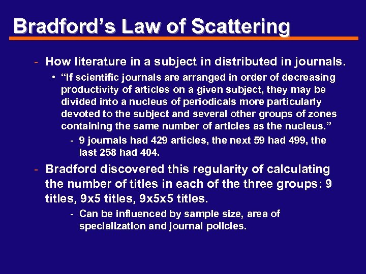 Bradford’s Law of Scattering - How literature in a subject in distributed in journals.