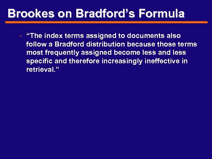 Brookes on Bradford’s Formula - “The index terms assigned to documents also follow a