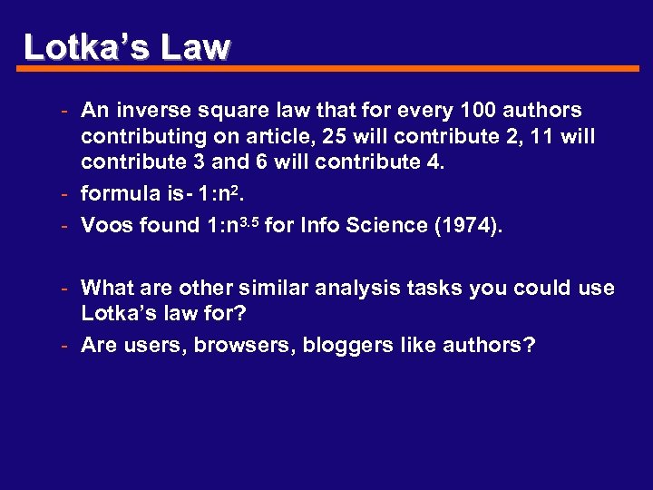 Lotka’s Law - An inverse square law that for every 100 authors contributing on