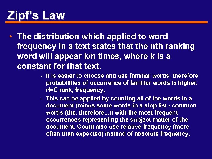 Zipf’s Law • The distribution which applied to word frequency in a text states