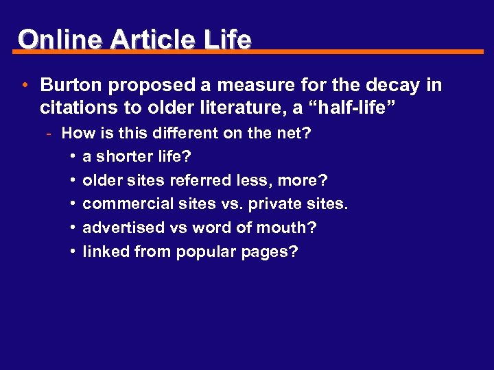 Online Article Life • Burton proposed a measure for the decay in citations to