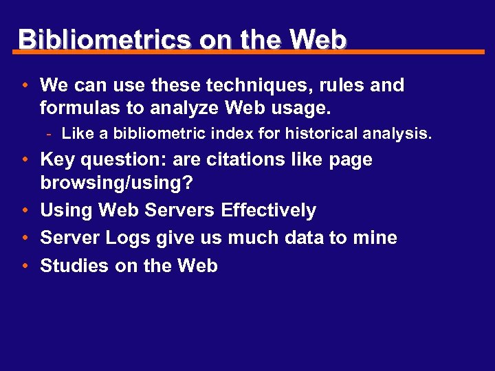 Bibliometrics on the Web • We can use these techniques, rules and formulas to