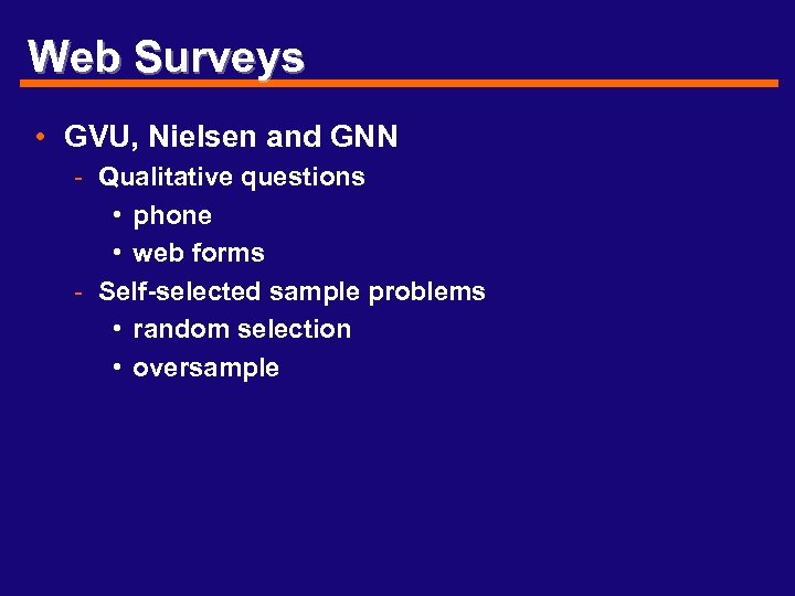 Web Surveys • GVU, Nielsen and GNN - Qualitative questions • phone • web