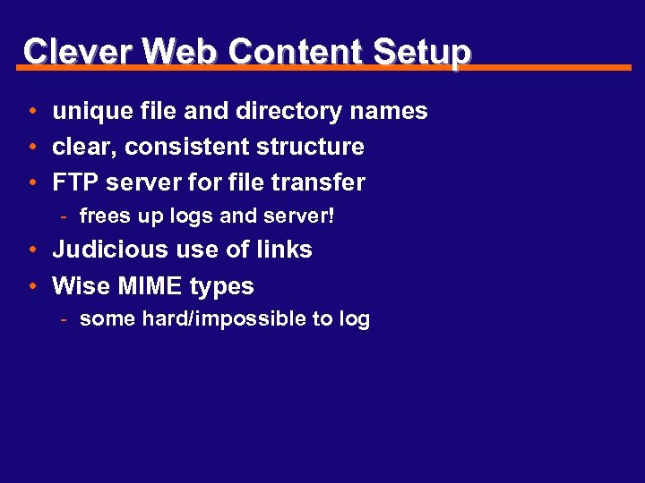 Clever Web Content Setup • unique file and directory names • clear, consistent structure