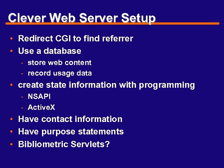 Clever Web Server Setup • Redirect CGI to find referrer • Use a database