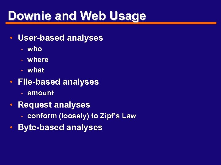 Downie and Web Usage • User-based analyses - who - where - what •