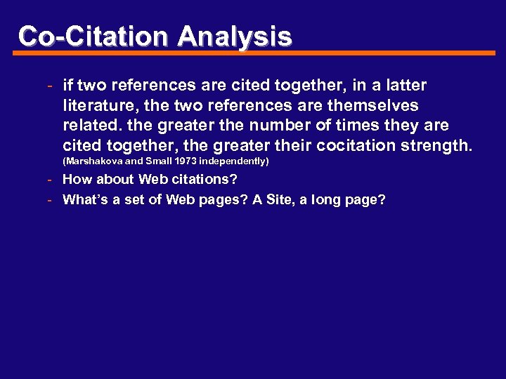 Co-Citation Analysis - if two references are cited together, in a latter literature, the