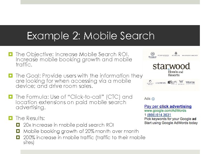 Example 2: Mobile Search The Objective: Increase Mobile Search ROI. Increase mobile booking growth