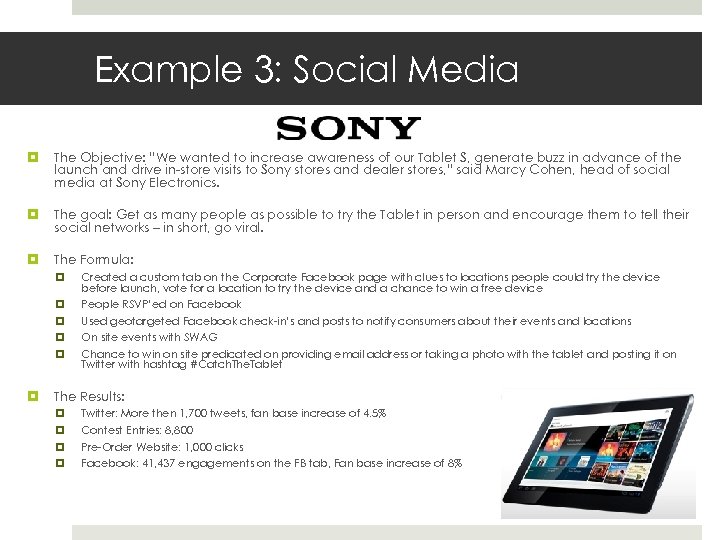 Example 3: Social Media The Objective: “We wanted to increase awareness of our Tablet