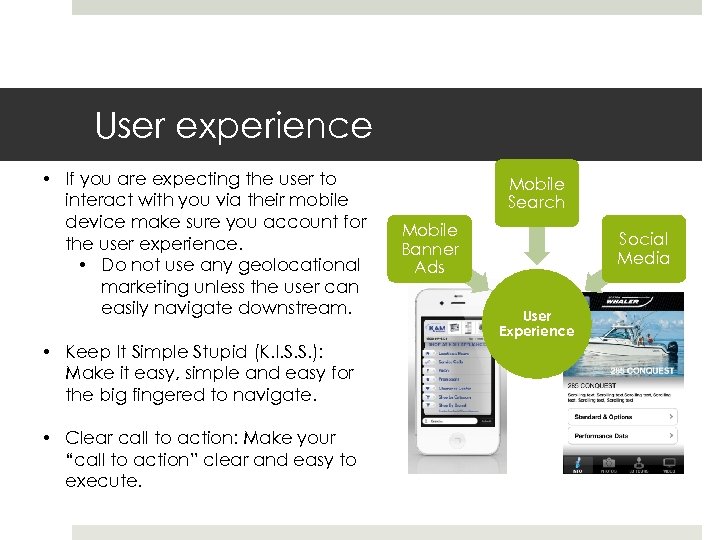 User experience • If you are expecting the user to interact with you via