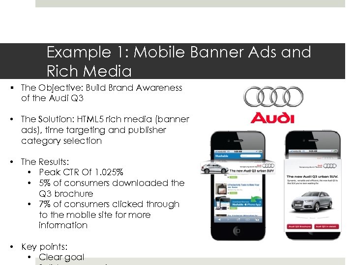 Example 1: Mobile Banner Ads and Rich Media § The Objective: Build Brand Awareness