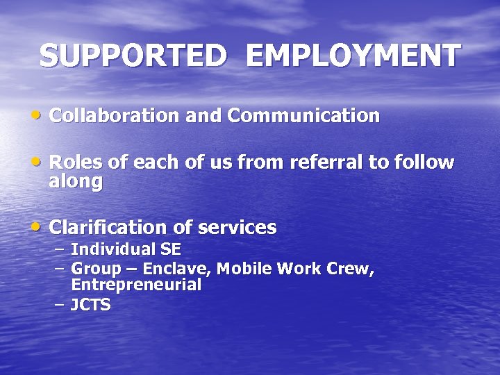 SUPPORTED EMPLOYMENT • Collaboration and Communication • Roles of each of us from referral