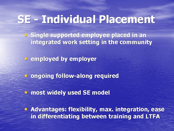 SE - Individual Placement • Single supported employee placed in an integrated work setting