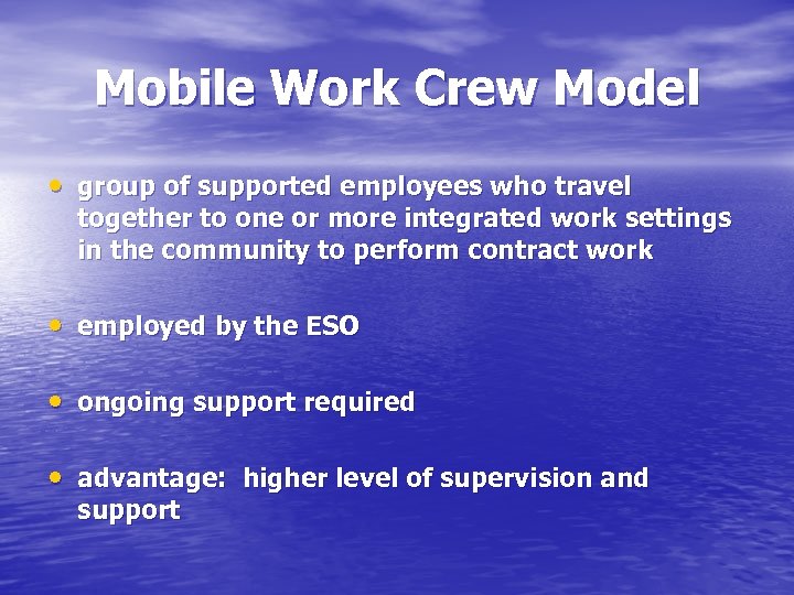 Mobile Work Crew Model • group of supported employees who travel together to one