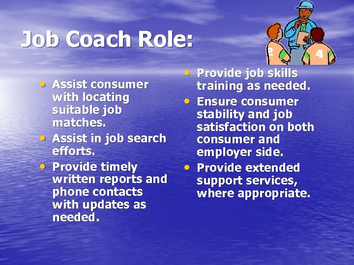Job Coach Role: • Assist consumer • • with locating suitable job matches. Assist
