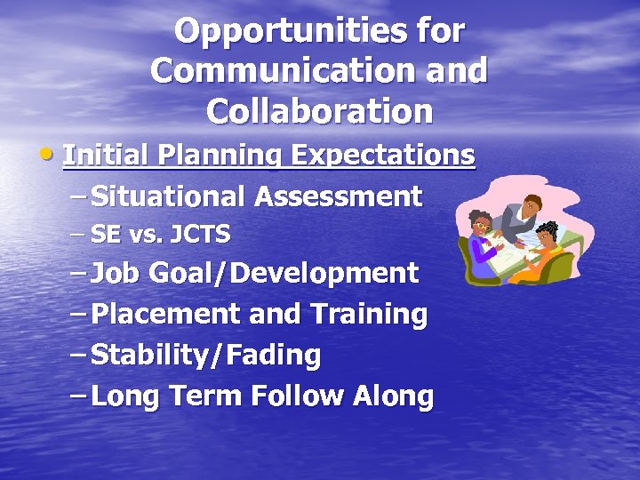Opportunities for Communication and Collaboration • Initial Planning Expectations – Situational Assessment – SE