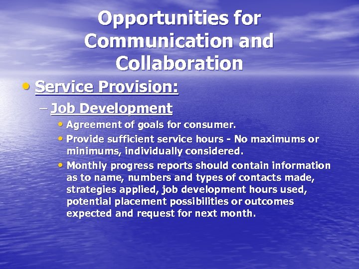 Opportunities for Communication and Collaboration • Service Provision: – Job Development • Agreement of