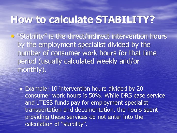 How to calculate STABILITY? “Stability” is the direct/indirect intervention hours by the employment specialist