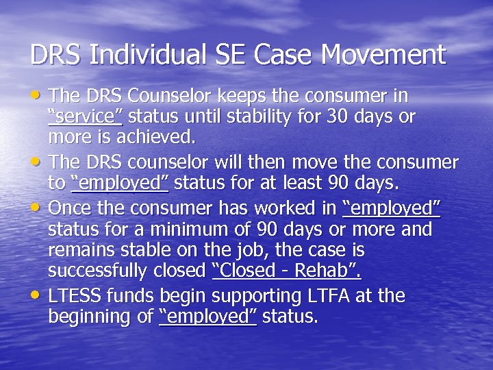 DRS Individual SE Case Movement • The DRS Counselor keeps the consumer in •