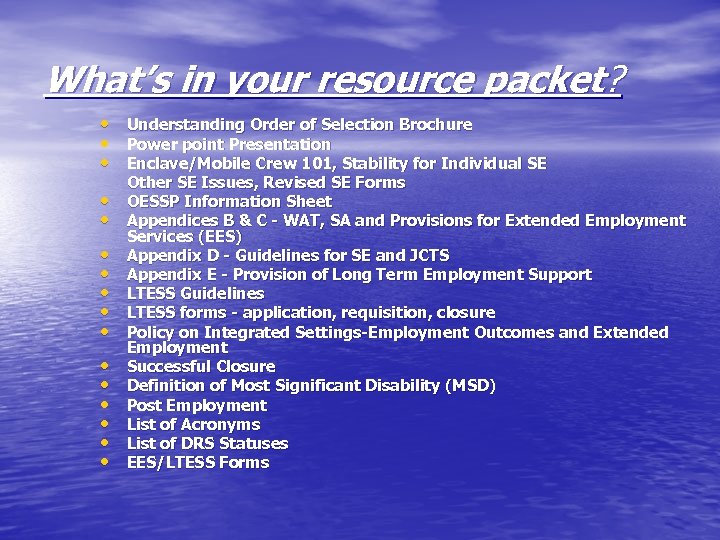 What’s in your resource packet? • Understanding Order of Selection Brochure • Power point