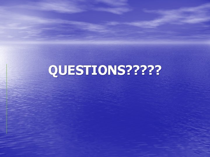 QUESTIONS? ? ? 