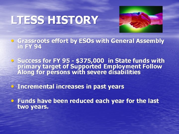 LTESS HISTORY • Grassroots effort by ESOs with General Assembly in FY 94 •