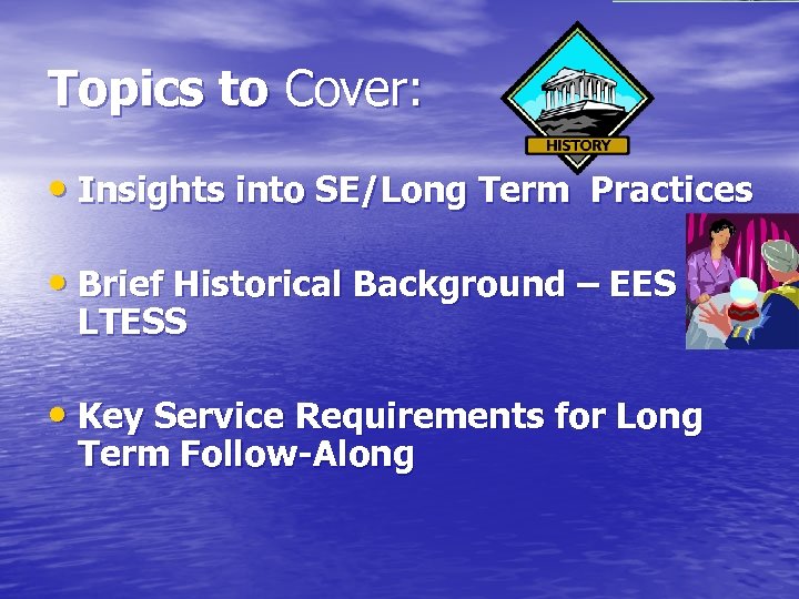 Topics to Cover: • Insights into SE/Long Term Practices • Brief Historical Background –