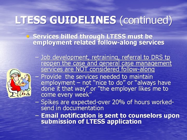 LTESS GUIDELINES (continued) • Services billed through LTESS must be employment related follow-along services