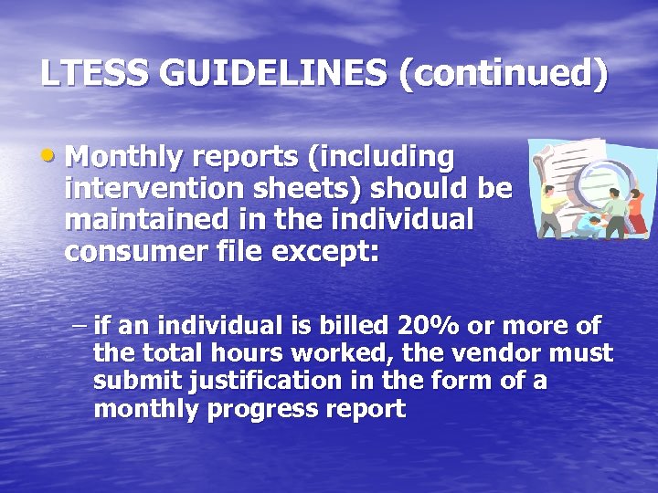 LTESS GUIDELINES (continued) • Monthly reports (including intervention sheets) should be maintained in the