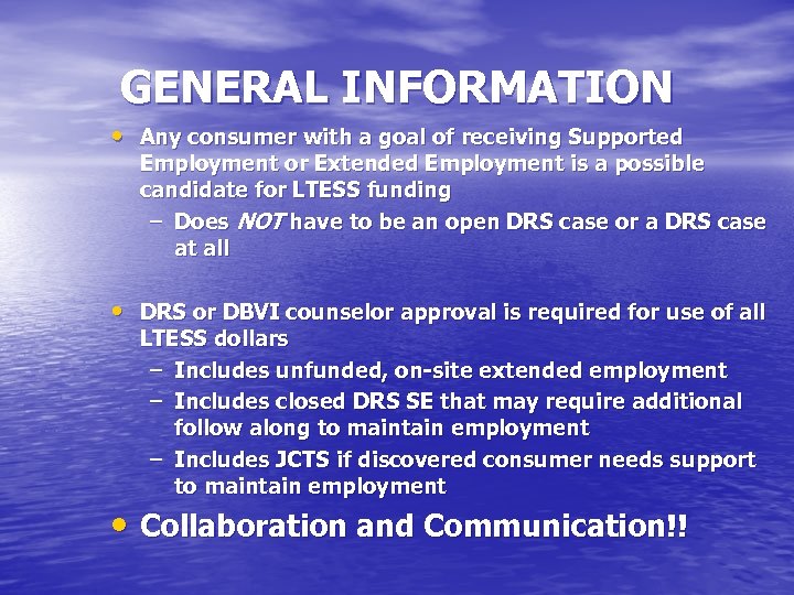 GENERAL INFORMATION • Any consumer with a goal of receiving Supported Employment or Extended