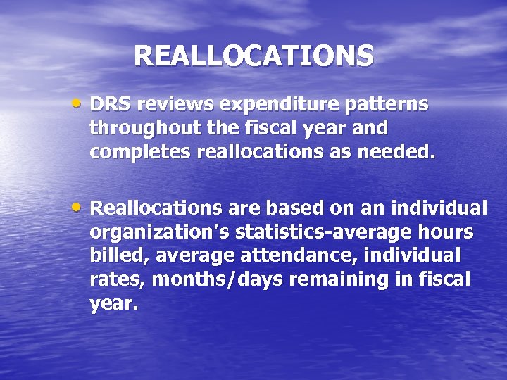 REALLOCATIONS • DRS reviews expenditure patterns throughout the fiscal year and completes reallocations as