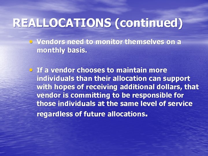 REALLOCATIONS (continued) • Vendors need to monitor themselves on a monthly basis. • If