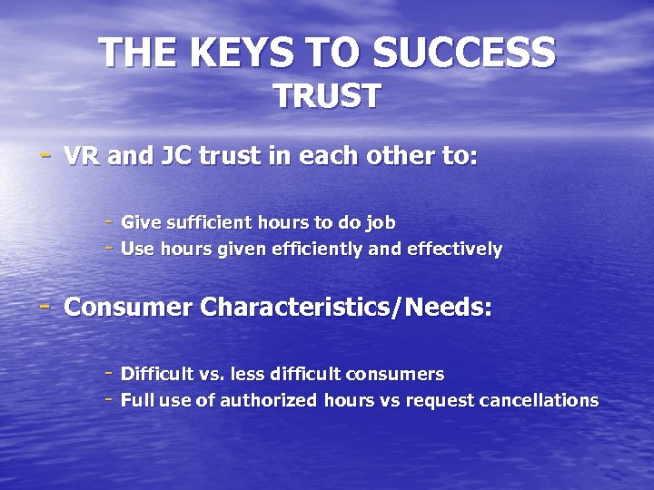 THE KEYS TO SUCCESS TRUST - VR and JC trust in each other to:
