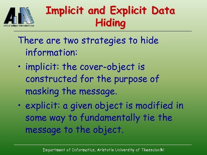 Implicit and Explicit Data Hiding There are two strategies to hide information: • implicit: