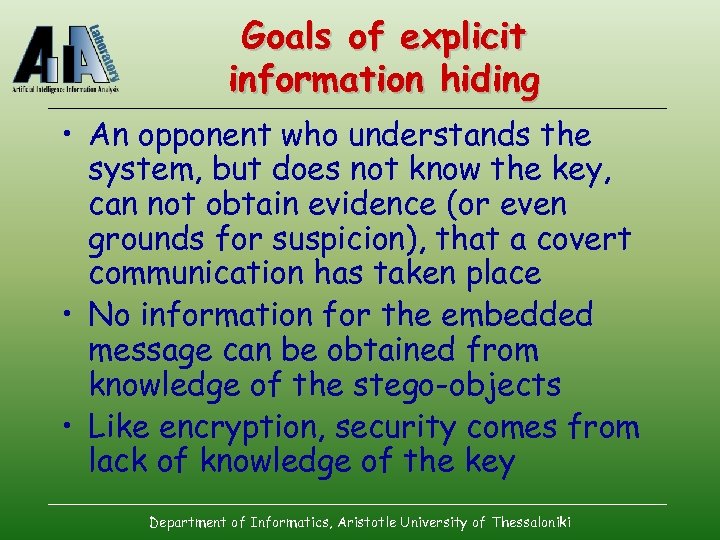 Goals of explicit information hiding • An opponent who understands the system, but does