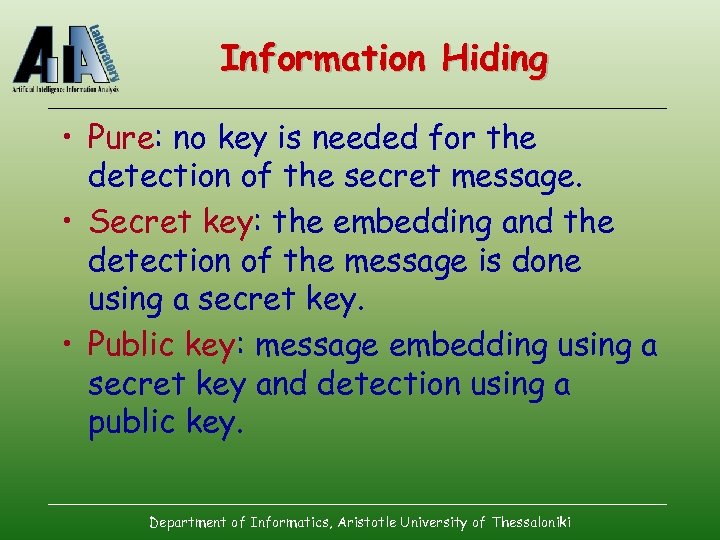 Information Hiding • Pure: no key is needed for the detection of the secret