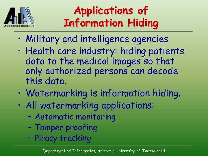 Applications of Information Hiding • Military and intelligence agencies • Health care industry: hiding