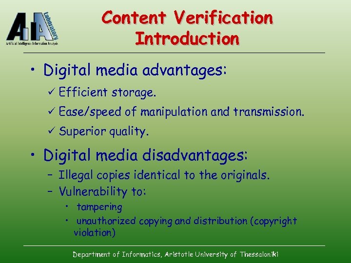 Content Verification Introduction • Digital media advantages: ü Efficient storage. ü Ease/speed of manipulation