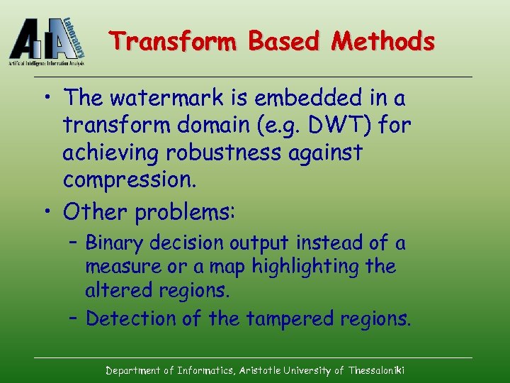 Transform Based Methods • The watermark is embedded in a transform domain (e. g.
